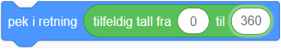 Blokken "Pek i retning", settes til tilfeldig tall fra 0 til 360.