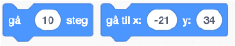 Kodeblokkene "gå 10 steg" og "gå til x: -21, y: 34"