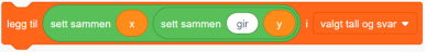 Kodeblokk i Scratch som setter sammen variabler og tekst til: "x gir y".